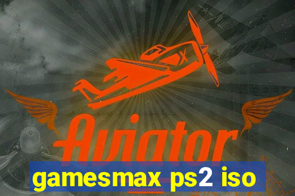 gamesmax ps2 iso