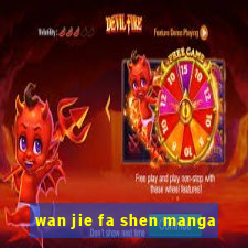 wan jie fa shen manga