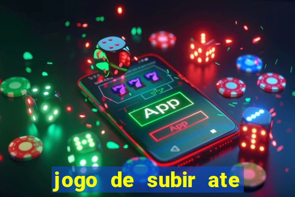 jogo de subir ate o ceu