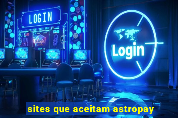 sites que aceitam astropay