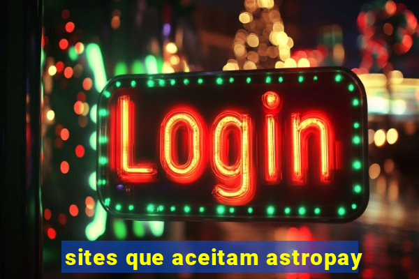 sites que aceitam astropay