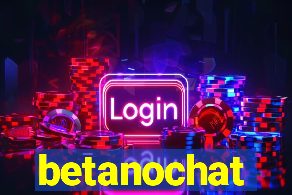 betanochat