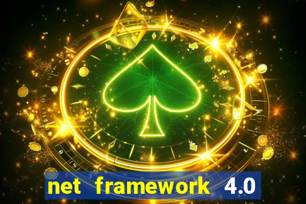 net framework 4.0 v 30319 windows 7 64 bit