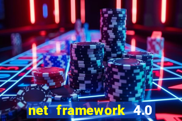 net framework 4.0 v 30319 windows 7 64 bit