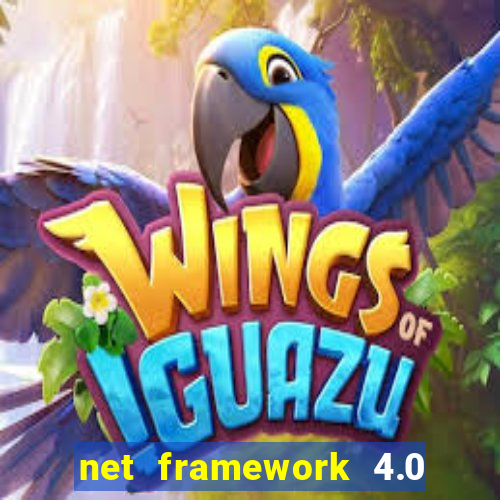 net framework 4.0 v 30319 windows 7 64 bit