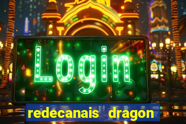 redecanais dragon ball z