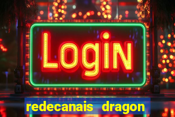 redecanais dragon ball z