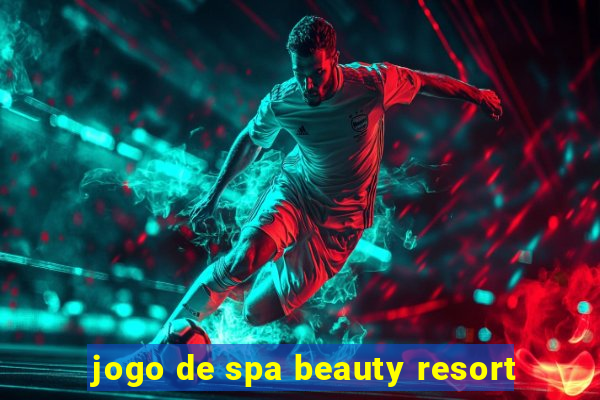 jogo de spa beauty resort