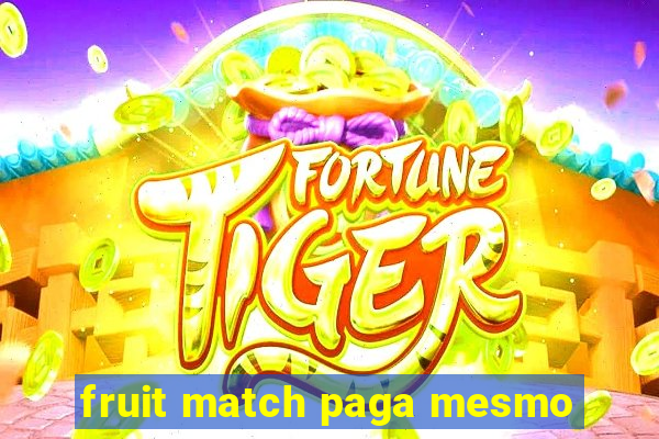 fruit match paga mesmo