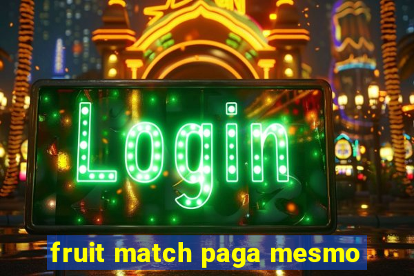 fruit match paga mesmo