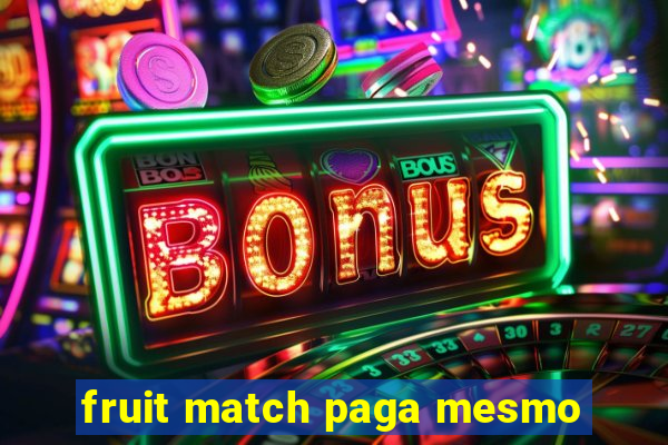 fruit match paga mesmo