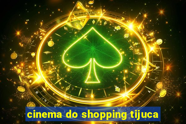 cinema do shopping tijuca