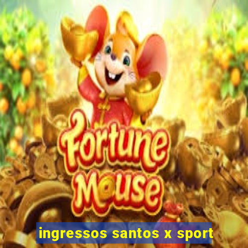 ingressos santos x sport