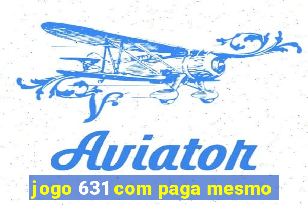 jogo 631 com paga mesmo