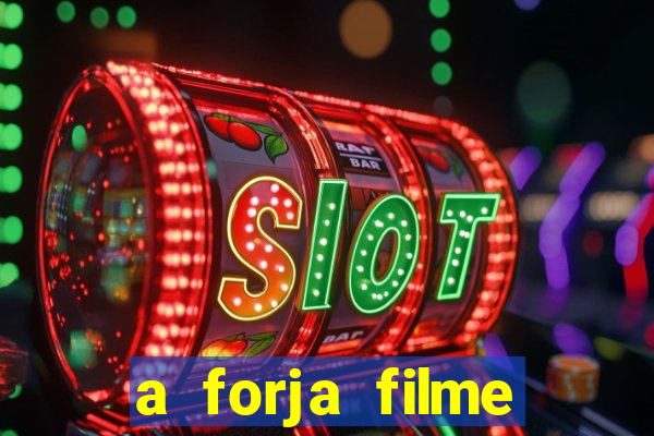 a forja filme completo dublado topflix