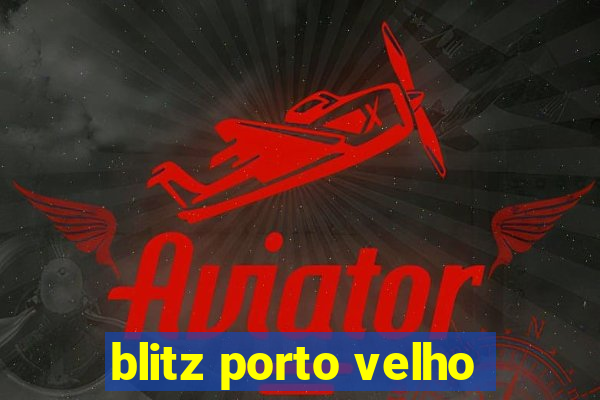 blitz porto velho