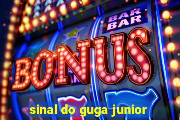 sinal do guga junior