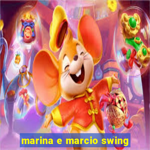 marina e marcio swing