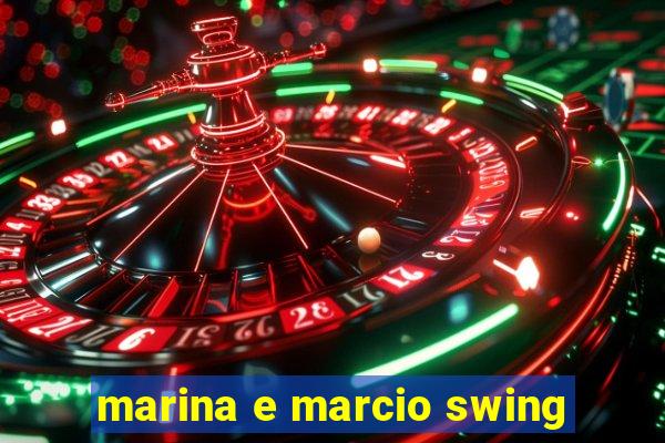 marina e marcio swing