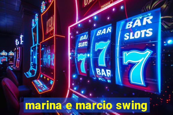 marina e marcio swing