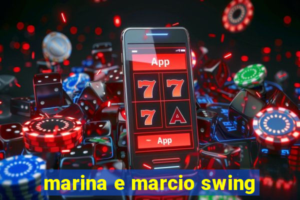 marina e marcio swing