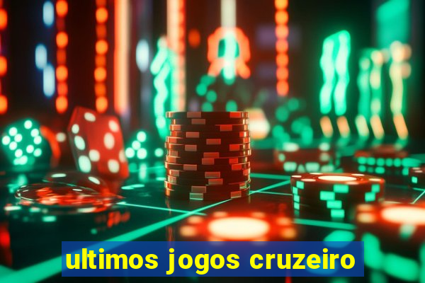 ultimos jogos cruzeiro