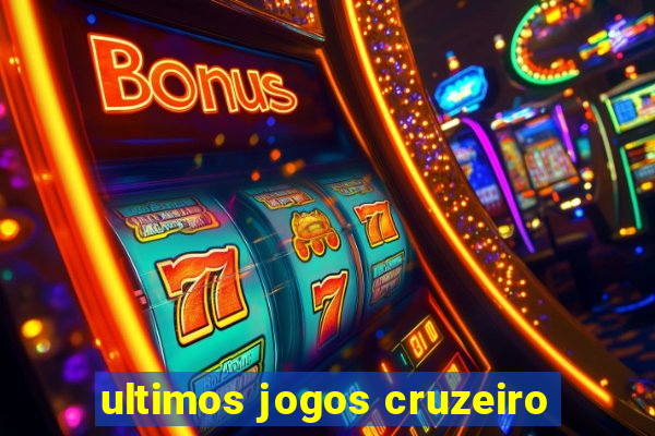 ultimos jogos cruzeiro