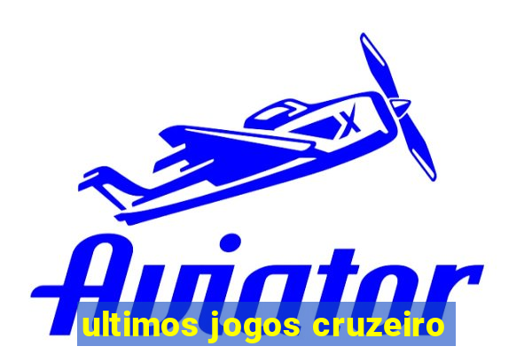 ultimos jogos cruzeiro