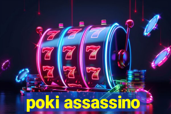 poki assassino