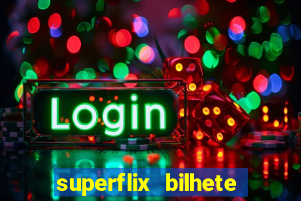 superflix bilhete de loteria