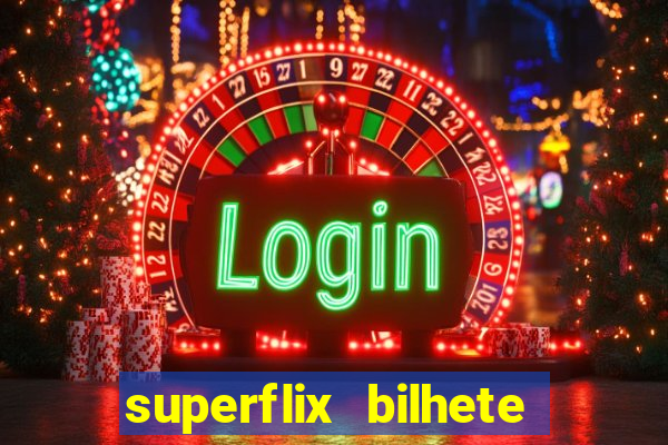 superflix bilhete de loteria