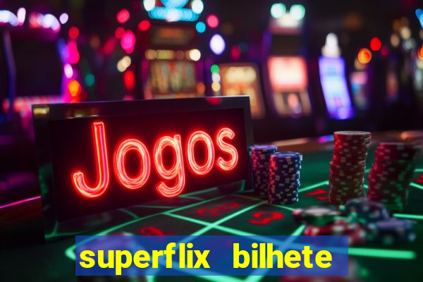 superflix bilhete de loteria