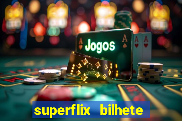 superflix bilhete de loteria