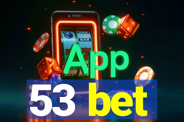 53 bet