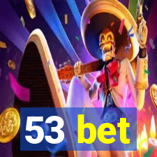 53 bet