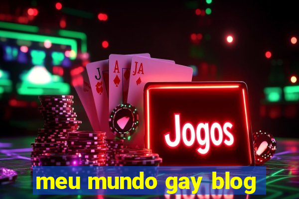 meu mundo gay blog