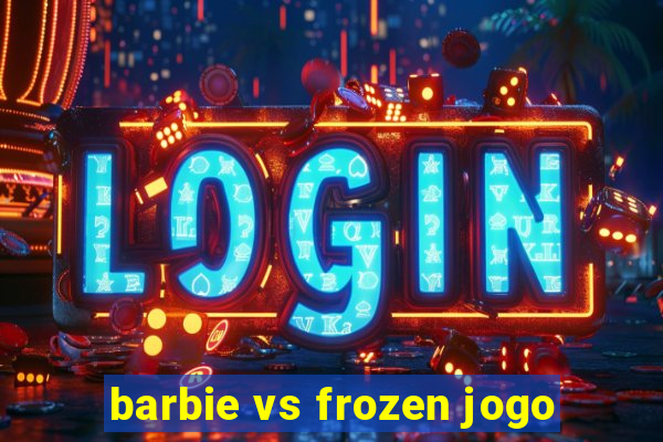 barbie vs frozen jogo