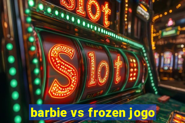 barbie vs frozen jogo