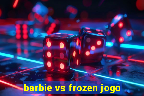 barbie vs frozen jogo