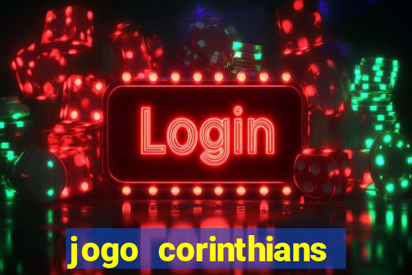 jogo corinthians hoje futemax