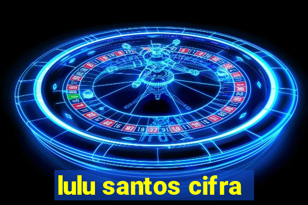 lulu santos cifra