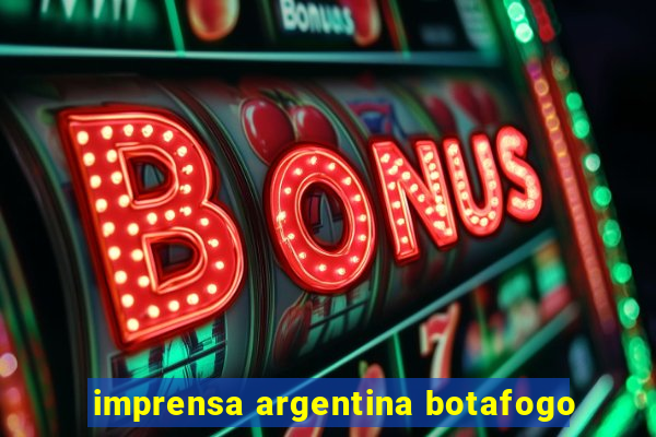 imprensa argentina botafogo