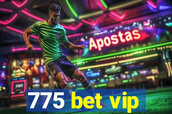 775 bet vip