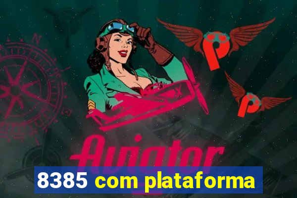 8385 com plataforma