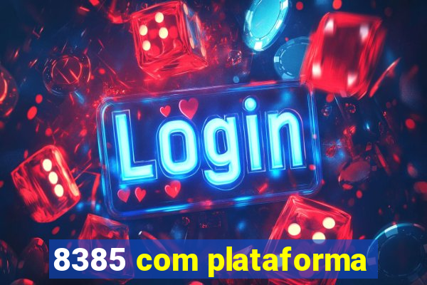 8385 com plataforma