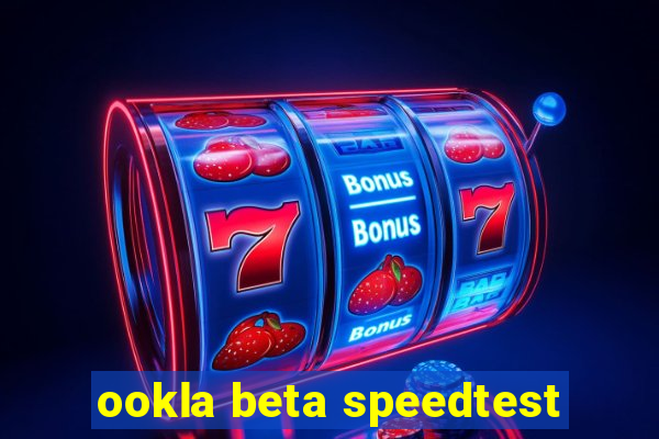 ookla beta speedtest