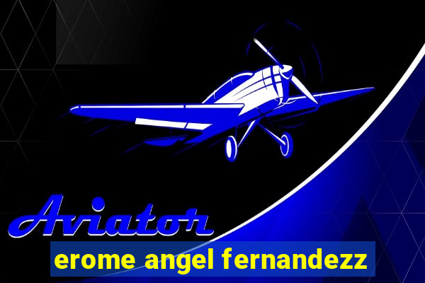 erome angel fernandezz