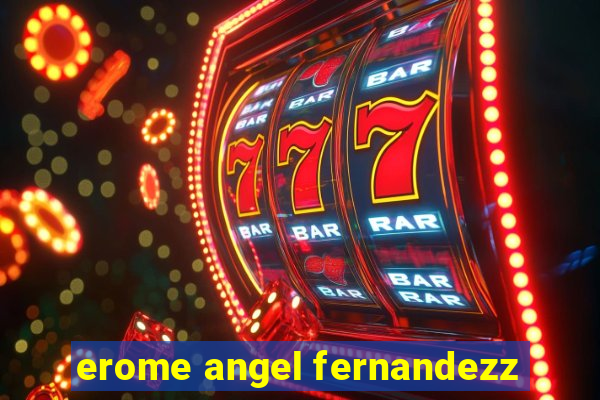 erome angel fernandezz