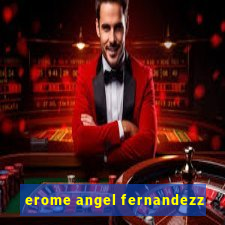 erome angel fernandezz