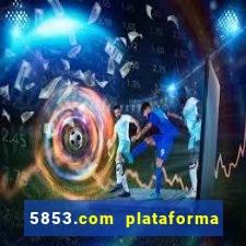 5853.com plataforma de jogos